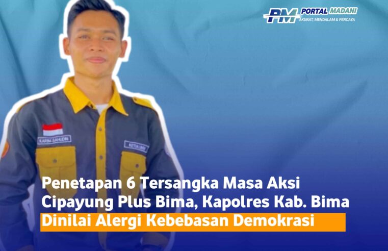 Penetapan 6 Tersangka Masa Aksi Cipayung Plus Bima, Kapolres Kab. Bima Dinilai Alergi Kebebasan Demokrasi