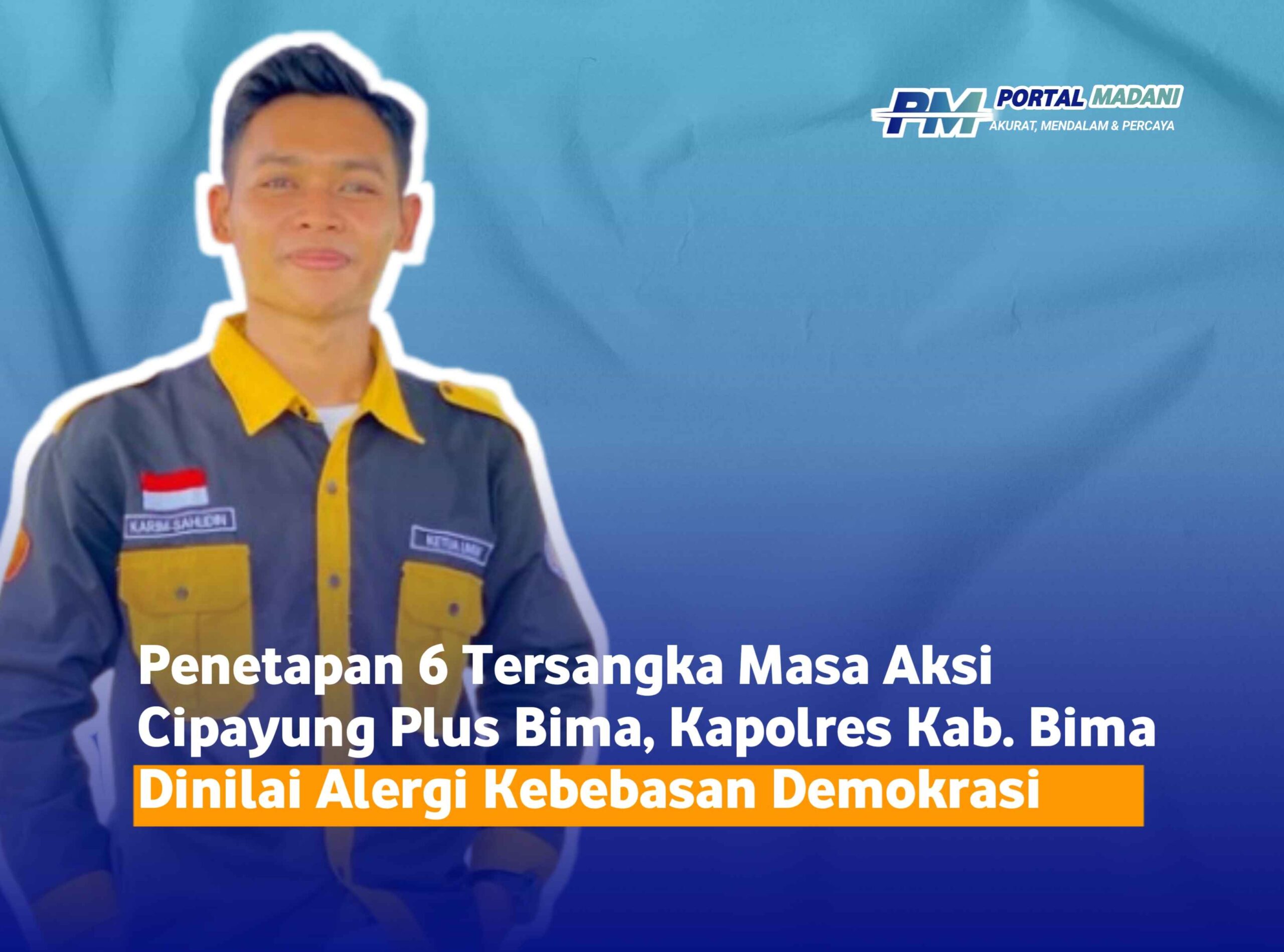 Penetapan 6 Tersangka Masa Aksi Cipayung Plus Bima, Kapolres Kab. Bima Dinilai Alergi Kebebasan Demokrasi