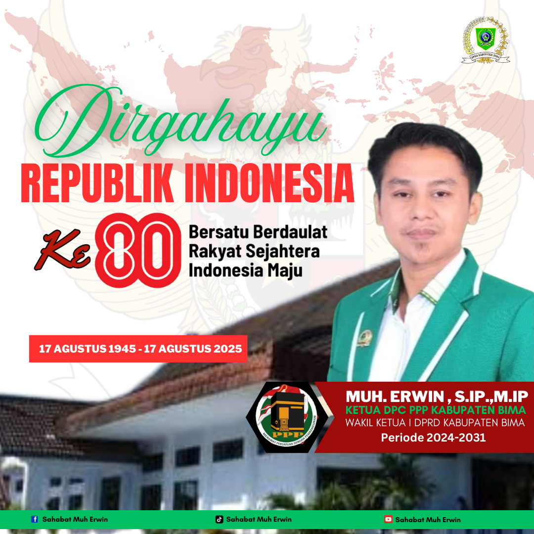 Muh. Erwin, S.IP., M.IP Wakil Ketua I DPRD Kabupaten Bima : Dirgahayu Republik Indonesia ke-80